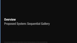 Yuki Koyama, Issei Sato, and Masataka Goto. Sequential Gallery for Interactive Visual Design Optimization. ACM Trans. Graph. (SIGGRAPH 2020)
Overview
Proposed System: Sequential Gallery
7
 