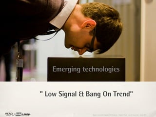 Emerging technologies


" Low Signal & Bang On Trend"

                Rapport étonnement Siggraph Asia HongKong : Grégoire Cliquet - Laurent Neyssensas - Janvier 2011
 