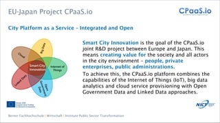 Berner Fachhochschule | Wirtschaft | Institute Public Sector Transformation
EU-Japan Project CPaaS.io
City Platform as a S...