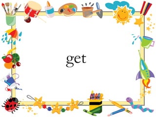 get 