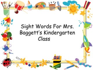 Sight Words For Mrs. Baggett’s Kindergarten Class 