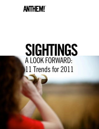 SIGHTINGS
A LOOK FORWARD:
11 Trends for 2011
 