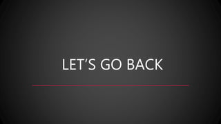 LET’S GO BACK
 