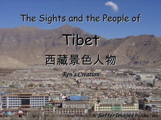 Ren’s Creation 西藏景色人物 A  SofterImages   Production The Sights and the People of Tibet 