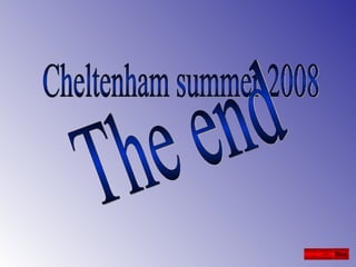 Cheltenham summer 2008 The end Stop 