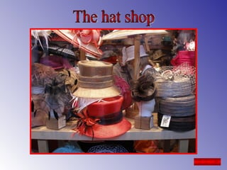 The hat shop 