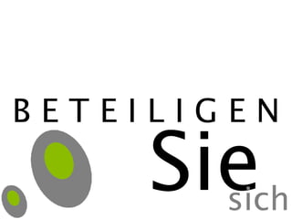 B E T E I L I G E N Sie sich 