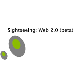 Sightseeing: Web 2.0 (beta) 