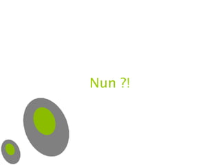 Nun ?! 