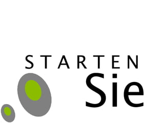 S T A R T E N Sie 