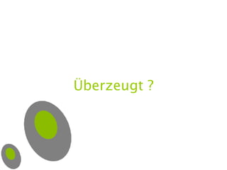 Überzeugt ? 