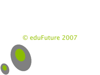 © eduFuture 2007 