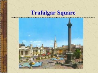 Trafalgar Square
 
