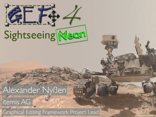 Image courtesy of Nasa
4
Sightseeing MarsNeon
Alexander Nyßen
itemis AG
Graphical Editing Framework Project Lead
 
