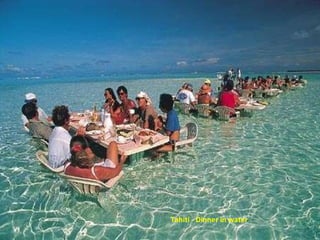 Tahiti - Dinner in water 