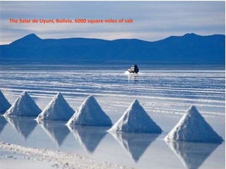 The Salar de Uyuni, Bolivia. 6000 square miles of salt 