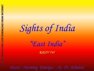 Sights of India
  “East India”
 