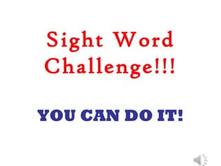 Sight Word Challenge!!! YOU CAN DO IT! 