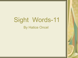 Sight  Words-11 By Hatice Oncel 