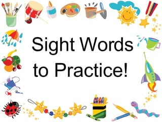 Sight Words to Practice!  