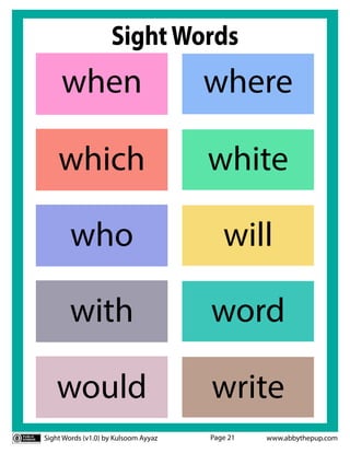 Sight Words (v1.0) by Kulsoom Ayyaz www.abbythepup.com
Page 21
SightWords
when where
white
which
word
write
would
with
who will
 