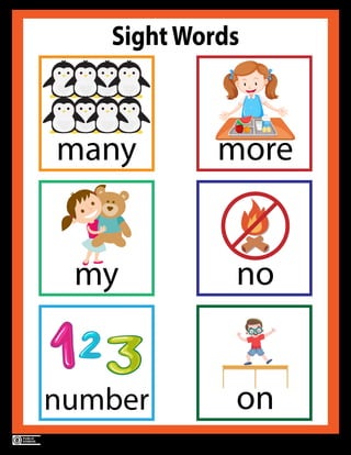 Sight Words (v1.0) by Kulsoom Ayyaz www.abbythepup.com
Page 5
SightWords
number
more
my no
on
many
 
