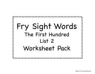 Fry Sight Words
The First Hundred
List 2
Worksheet Pack
Made by The Inspired Educator
 
