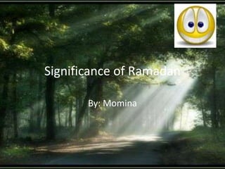 Significance of Ramadan By: Momina 
