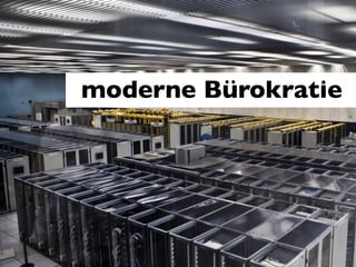 moderne Bürokratie
 