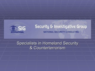Specialists in Homeland Security & Counterterrorism 