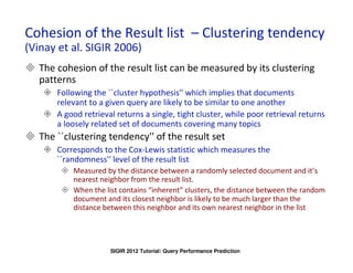 Cohesioninof the Result list – Clustering tendency
    IBM Labs Haifa


(Vinay et al. SIGIR 2006)
      The cohesion of th...