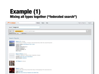 Example (1)
Mixing all types together (“federated search”)
 