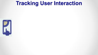 Tracking User Interaction
 