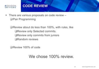CODE REVIEW

 There are various proposals on code review –
    Pair Programming

    Review about do less than 100%, wi...