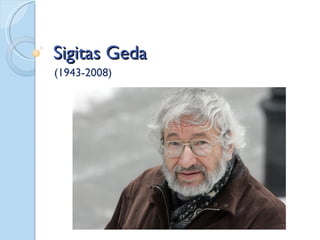 Sigitas Geda
(1943-2008)
 