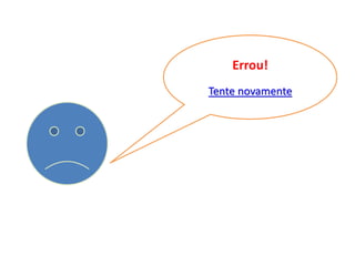 Errou!
Tente novamente
 