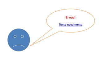 Errou!
Tente novamente
 