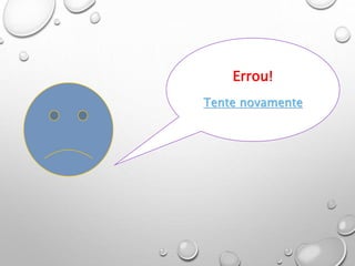 Errou!
Tente novamente
 