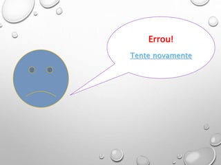 Errou!
Tente novamente
 
