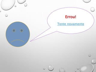Errou!
Tente novamente
 