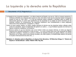 La izquierda y la derecha ante la República El siglo XX Documento  nº 15, Pregunta b y c. La tragedia de las izquierdas es...
