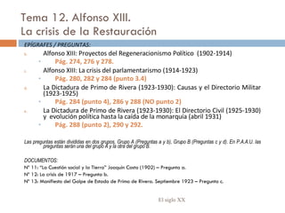 Tema 12. Alfonso XIII. La crisis de la Restauración <ul><li>EPÍGRAFES / PREGUNTAS: </li></ul><ul><li>Alfonso XIII: Proyect...