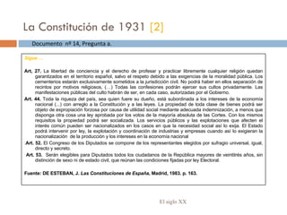 La Constitución de 1931  [2] El siglo XX Documento  nº 14, Pregunta a. Sigue … Art, 27.  La libertad de conciencia y el de...