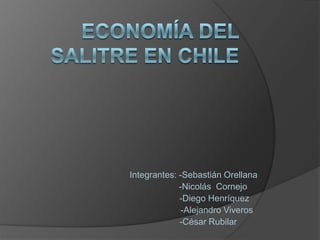 Integrantes: -Sebastián Orellana
             -Nicolás Cornejo
             -Diego Henríquez
              -Alejandro Viveros
             -César Rubilar
 