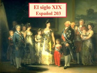 El siglo XIX   Español 203 