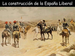 La construcción de la España Liberal
 
