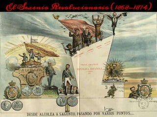 El Sexenio Revolucionario (1868-1874)
 