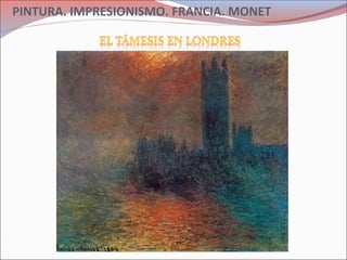 PINTURA. IMPRESIONISMO. FRANCIA. MONET
 