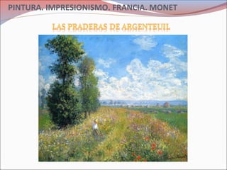 PINTURA. IMPRESIONISMO. FRANCIA. MONET
 