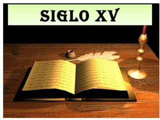 SIGLO XVSIGLO XV
 